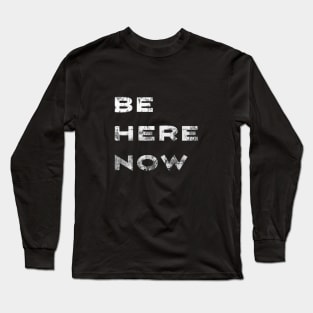 Be Here Now  -Vintage Long Sleeve T-Shirt